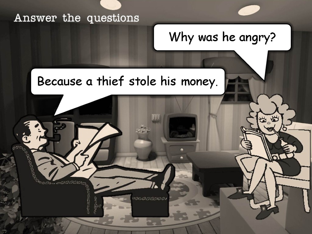 Why was he angry? Because a thief stole his money.